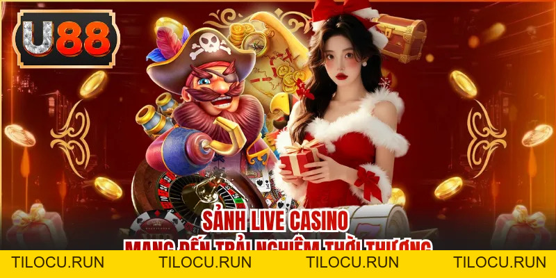 Live Casino U88 - Sảnh Cược Đẳng Cấp Với Trải Nghiệm Mới - Tilocu
