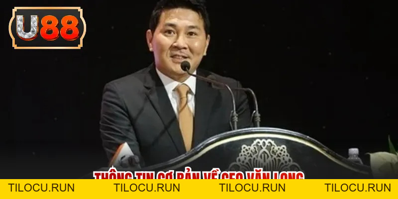 CEO Văn Long | Hành Trình Xây Dựng Và Phong Cách Lãnh Đạo - Tilocu