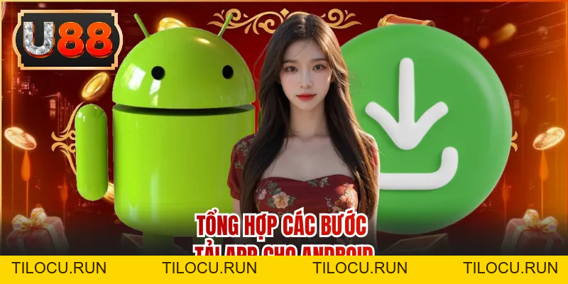 Hướng Dẫn Tải App | Điều Kiện Và Cách Cài Đặt Chi Tiết - Tilocu