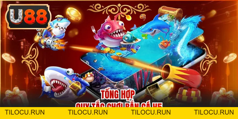 Bắn Cá H5 - Trải Nghiệm Không Gian Đại Dương Tại U88 - Tilocu